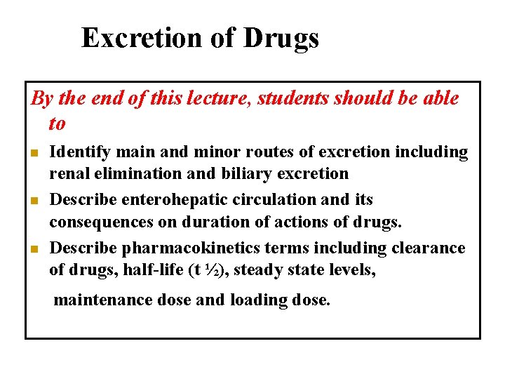 Excretion of Drugs By the end of this lecture, students should be able to