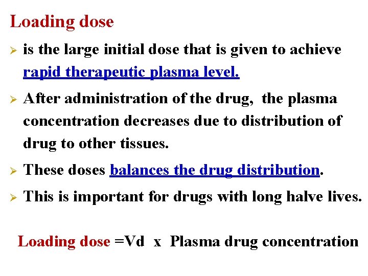 Loading dose Ø is the large initial dose that is given to achieve rapid