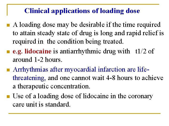 Clinical applications of loading dose n n A loading dose may be desirable if