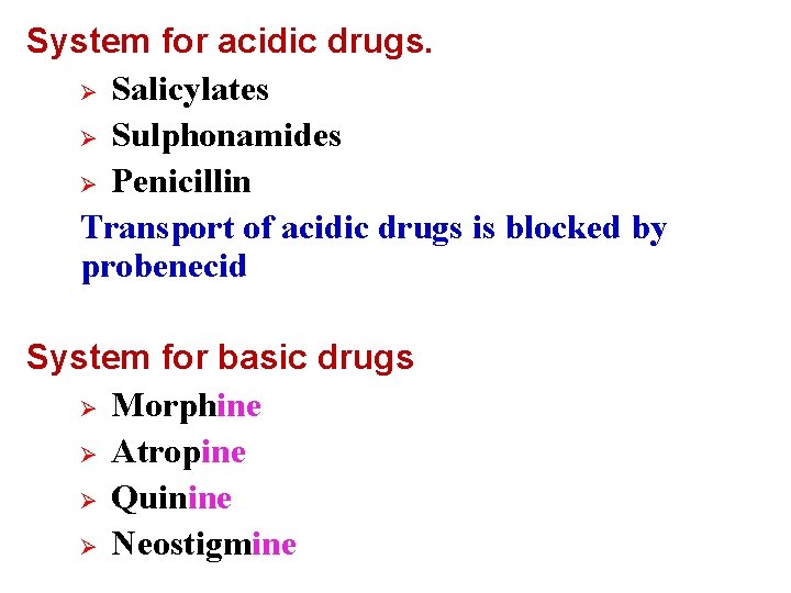 System for acidic drugs. Ø Salicylates Ø Sulphonamides Ø Penicillin Transport of acidic drugs System for acidic drugs. Ø Salicylates Ø Sulphonamides Ø Penicillin Transport of acidic drugs
