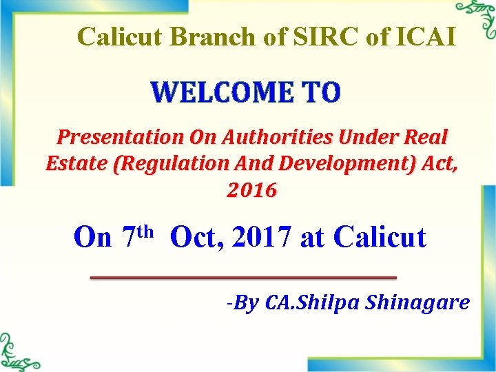 Calicut Branch of SIRC of ICAI WELCOME TO Presentation On Authorities Under Real Estate