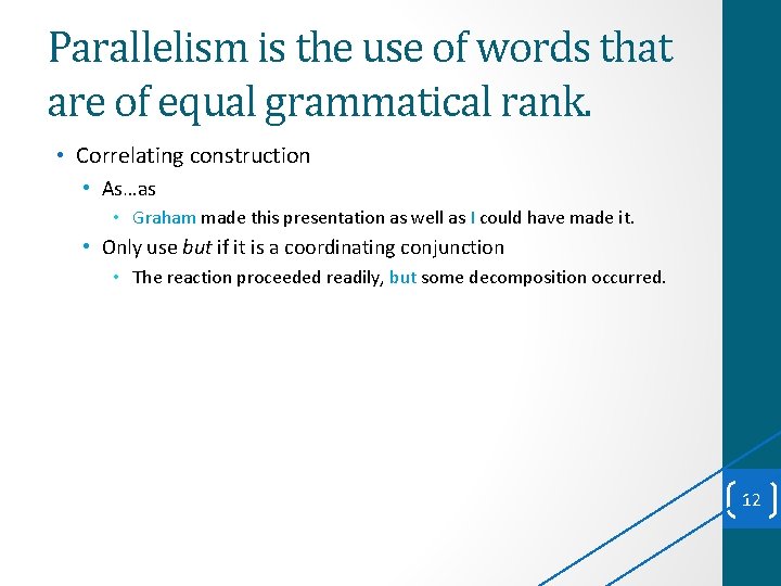 Parallelism is the use of words that are of equal grammatical rank. • Correlating Parallelism is the use of words that are of equal grammatical rank. • Correlating
