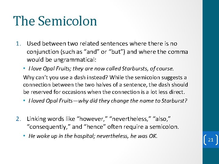 The Semicolon 1. Used between two related sentences where there is no conjunction (such The Semicolon 1. Used between two related sentences where there is no conjunction (such