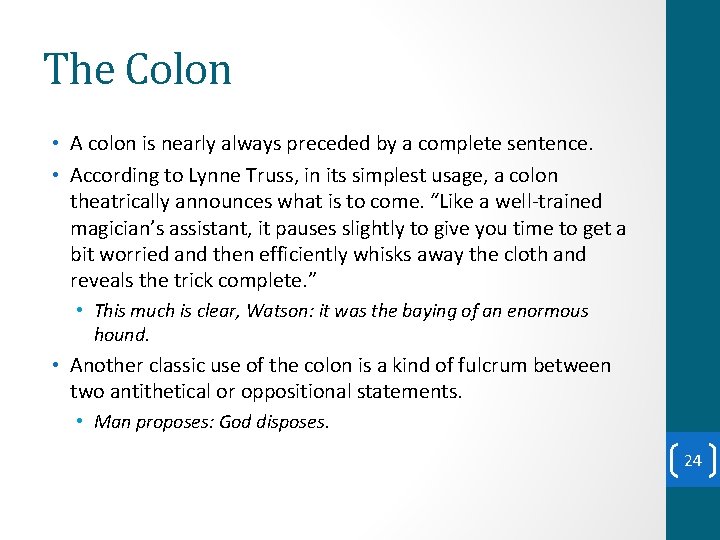 The Colon • A colon is nearly always preceded by a complete sentence. • The Colon • A colon is nearly always preceded by a complete sentence. •