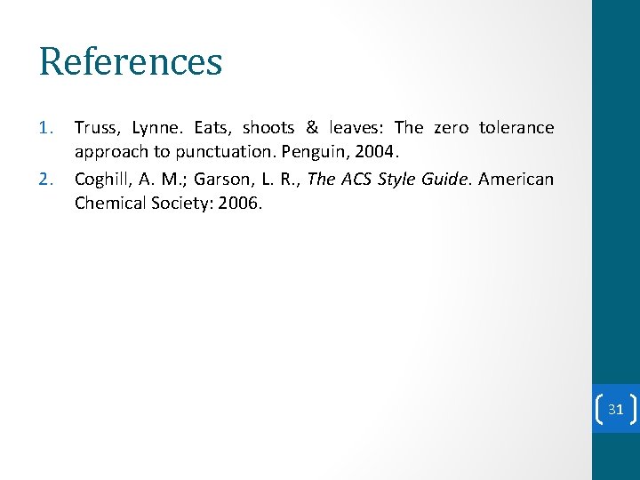 References 1. 2. Truss, Lynne. Eats, shoots & leaves: The zero tolerance approach to References 1. 2. Truss, Lynne. Eats, shoots & leaves: The zero tolerance approach to