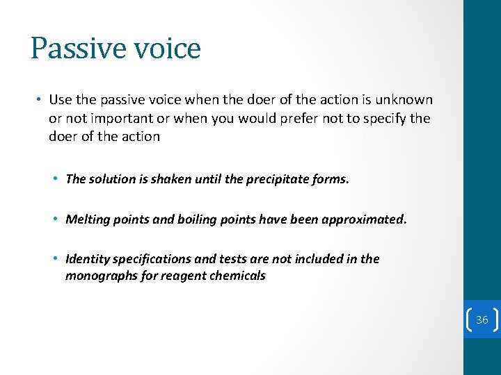 Passive voice • Use the passive voice when the doer of the action is Passive voice • Use the passive voice when the doer of the action is