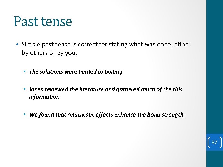 Past tense • Simple past tense is correct for stating what was done, either Past tense • Simple past tense is correct for stating what was done, either