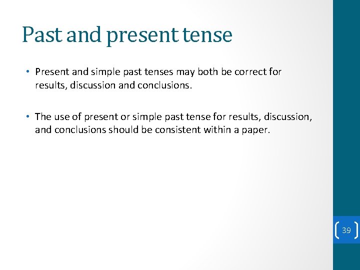 Past and present tense • Present and simple past tenses may both be correct Past and present tense • Present and simple past tenses may both be correct