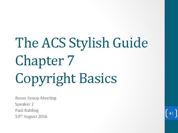 The ACS Stylish Guide Chapter 7 Copyright Basics Russo Group Meeting Speaker 2 Paul The ACS Stylish Guide Chapter 7 Copyright Basics Russo Group Meeting Speaker 2 Paul