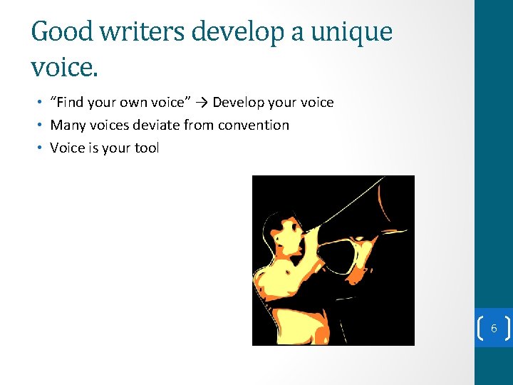 Good writers develop a unique voice. • “Find your own voice” → Develop your Good writers develop a unique voice. • “Find your own voice” → Develop your