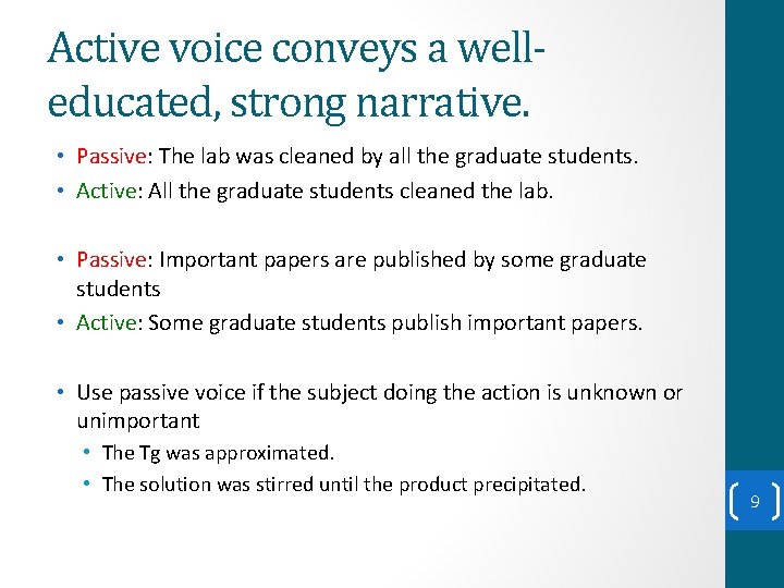 Active voice conveys a welleducated, strong narrative. • Passive: The lab was cleaned by Active voice conveys a welleducated, strong narrative. • Passive: The lab was cleaned by