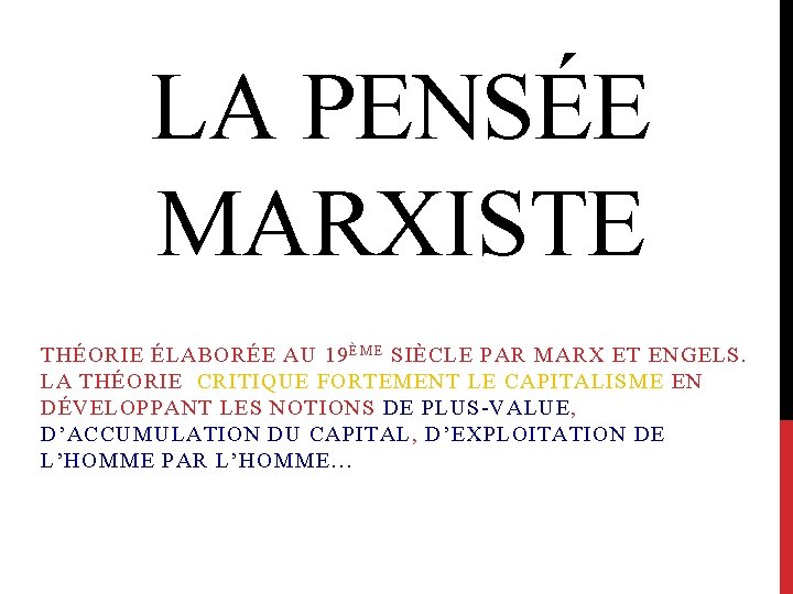 LA PENSÉE MARXISTE THÉORIE ÉLABORÉE AU 19 ÈME SIÈCLE PAR MARX ET ENGELS. LA