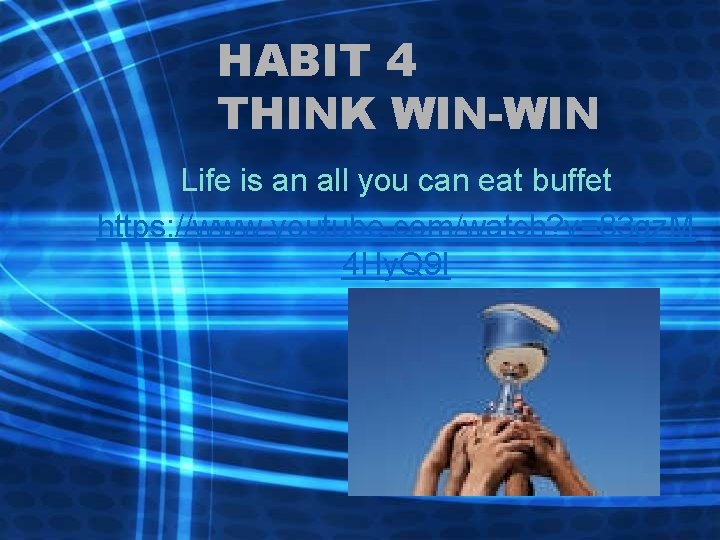 HABIT 4 THINK WIN-WIN Life is an all you can eat buffet https: //www.