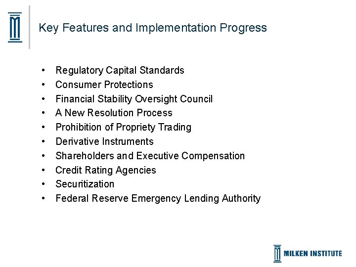 Key Features and Implementation Progress • • • Regulatory Capital Standards Consumer Protections Financial