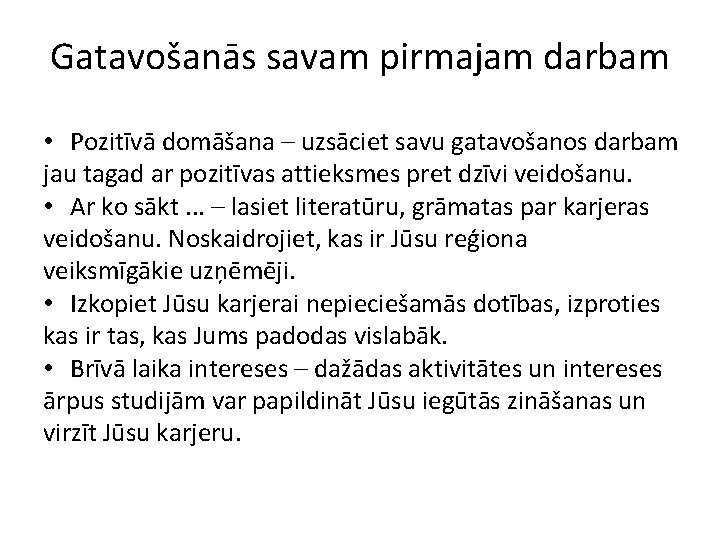 Gatavošanās savam pirmajam darbam • Pozitīvā domāšana – uzsāciet savu gatavošanos darbam jau tagad