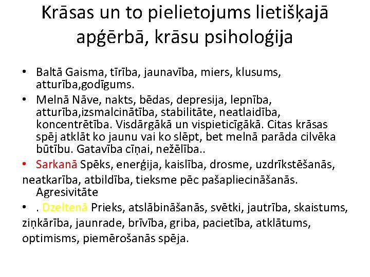 Krāsas un to pielietojums lietišķajā apģērbā, krāsu psiholoģija • Baltā Gaisma, tīrība, jaunavība, miers,