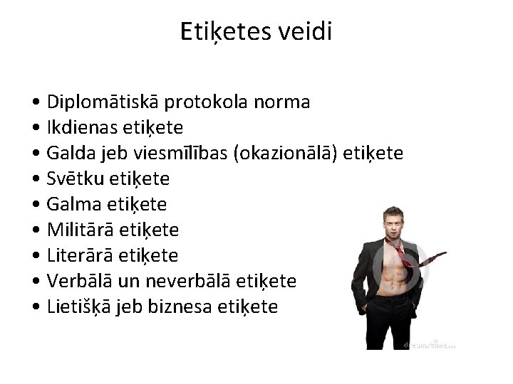 Etiķetes veidi • Diplomātiskā protokola norma • Ikdienas etiķete • Galda jeb viesmīlības (okazionālā)