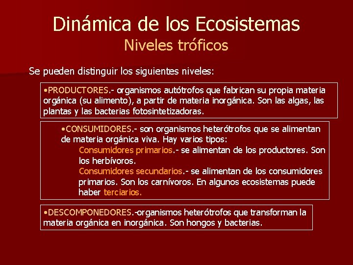 Dinámica de los Ecosistemas Niveles tróficos Se pueden distinguir los siguientes niveles: • PRODUCTORES.