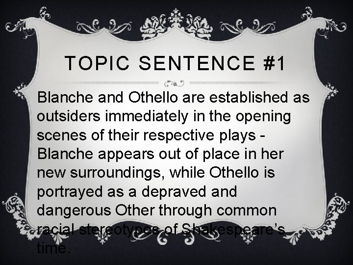 TOPIC SENTENCE #1 Blanche and Othello are established as outsiders immediately in the opening TOPIC SENTENCE #1 Blanche and Othello are established as outsiders immediately in the opening