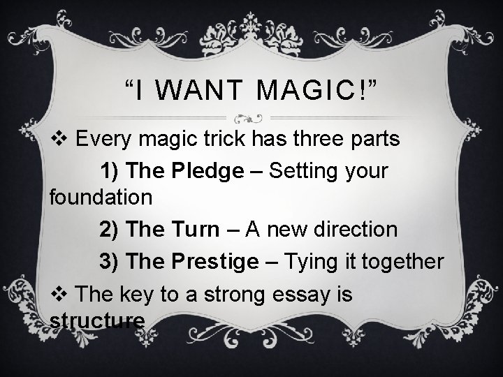 “I WANT MAGIC!” v Every magic trick has three parts 1) The Pledge – “I WANT MAGIC!” v Every magic trick has three parts 1) The Pledge –