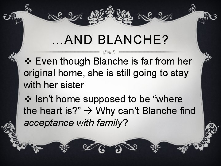 …AND BLANCHE? v Even though Blanche is far from her original home, she is …AND BLANCHE? v Even though Blanche is far from her original home, she is