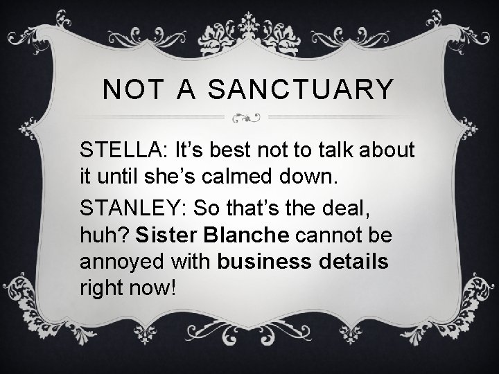NOT A SANCTUARY STELLA: It’s best not to talk about it until she’s calmed NOT A SANCTUARY STELLA: It’s best not to talk about it until she’s calmed