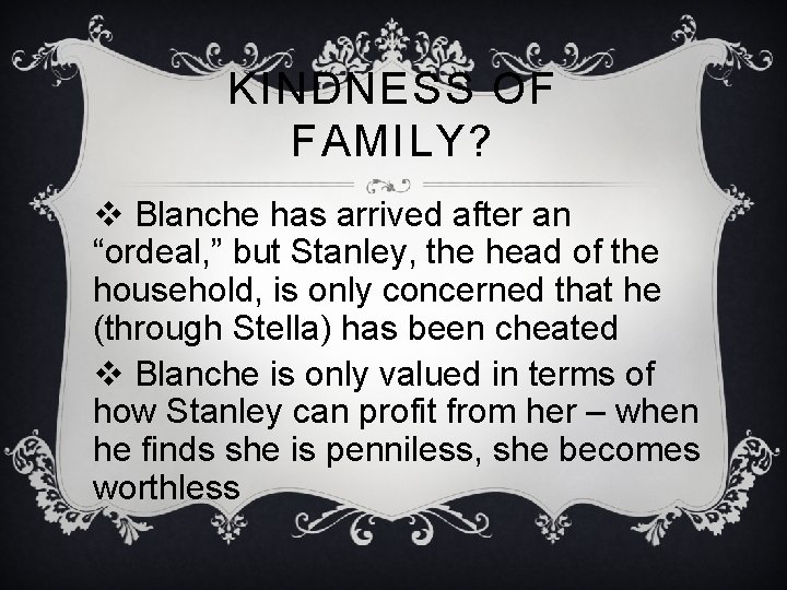KINDNESS OF FAMILY? v Blanche has arrived after an “ordeal, ” but Stanley, the KINDNESS OF FAMILY? v Blanche has arrived after an “ordeal, ” but Stanley, the