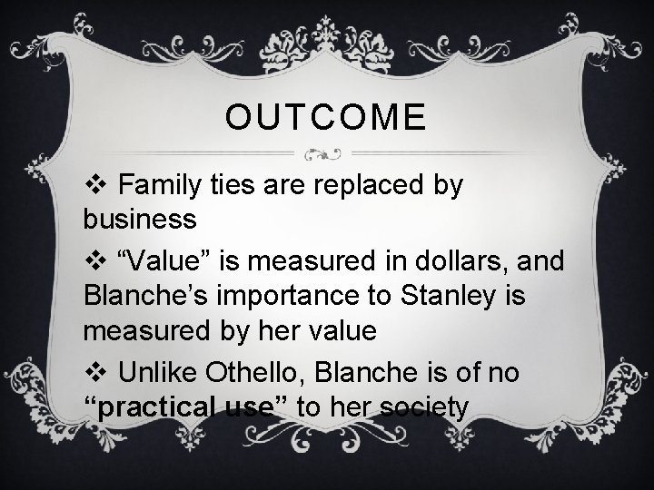 OUTCOME v Family ties are replaced by business v “Value” is measured in dollars, OUTCOME v Family ties are replaced by business v “Value” is measured in dollars,