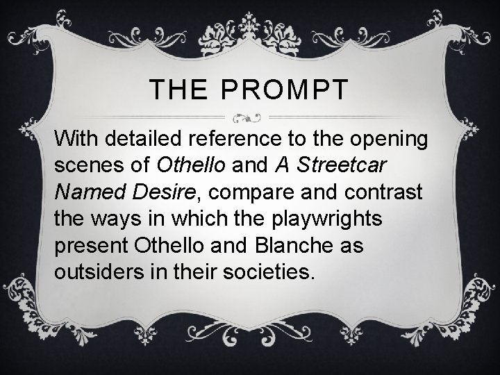 THE PROMPT With detailed reference to the opening scenes of Othello and A Streetcar THE PROMPT With detailed reference to the opening scenes of Othello and A Streetcar