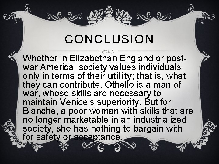 CONCLUSION Whether in Elizabethan England or postwar America, society values individuals only in terms CONCLUSION Whether in Elizabethan England or postwar America, society values individuals only in terms