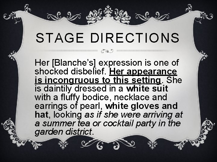 STAGE DIRECTIONS Her [Blanche’s] expression is one of shocked disbelief. Her appearance is incongruous