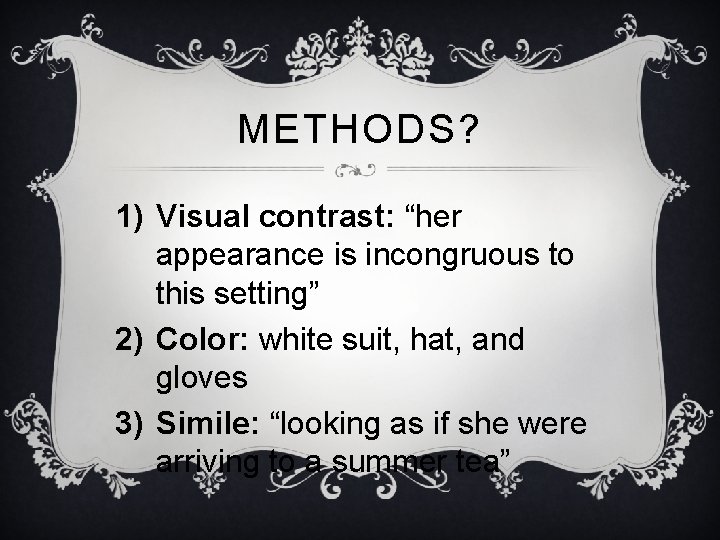 METHODS? 1) Visual contrast: “her appearance is incongruous to this setting” 2) Color: white METHODS? 1) Visual contrast: “her appearance is incongruous to this setting” 2) Color: white