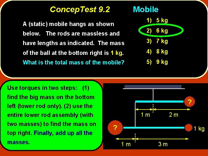 Concep. Test 9. 2 Mobile 1) 5 kg A (static) mobile hangs as shown