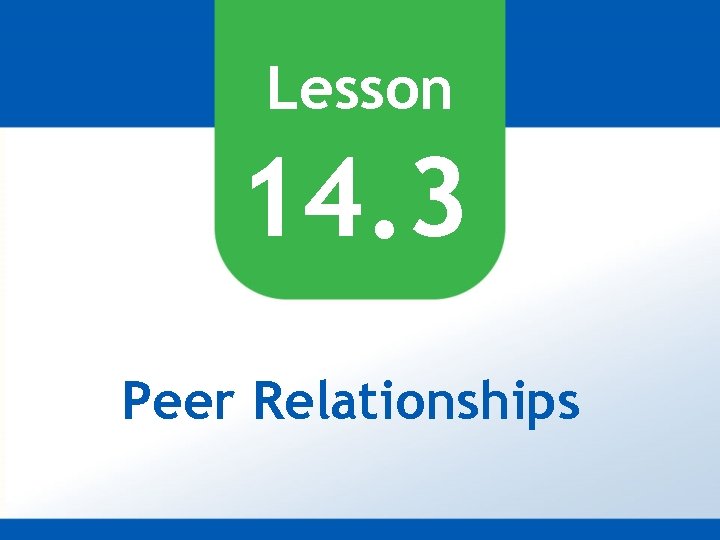 Lesson 14. 3 Peer Relationships 