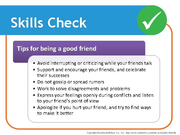 Skills Check Tips for being a good friend • Avoid interrupting or criticizing while