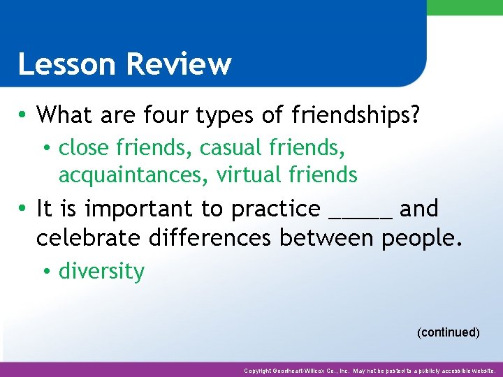 Lesson Review • What are four types of friendships? • close friends, casual friends,