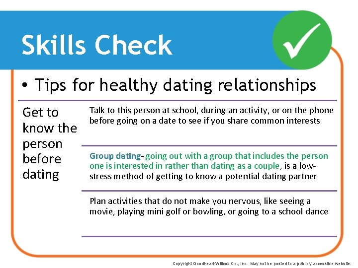 Skills Check • Tips for healthy dating relationships Get to know the person before