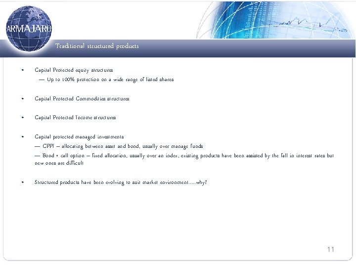 Traditional structured products • Capital Protected equity structures — Up to 100% protection on