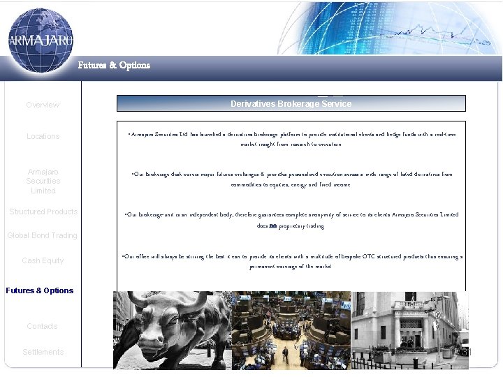 Futures & Options Overview Derivatives Brokerage Service Locations • Armajaro Securities Ltd has launched