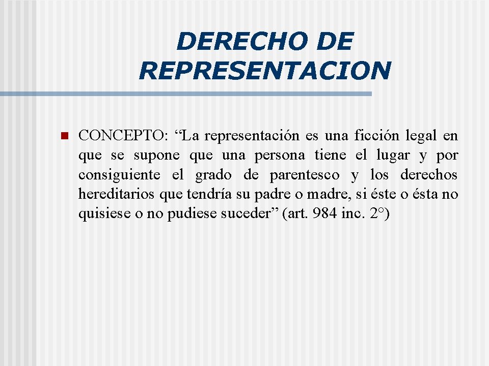 DERECHO DE REPRESENTACION n CONCEPTO: “La representación es una ficción legal en que se DERECHO DE REPRESENTACION n CONCEPTO: “La representación es una ficción legal en que se