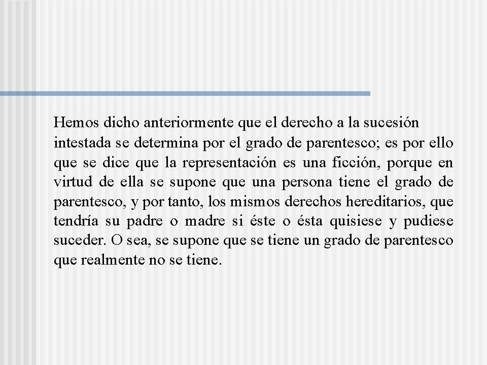 Hemos dicho anteriormente que el derecho a la sucesión intestada se determina por el Hemos dicho anteriormente que el derecho a la sucesión intestada se determina por el