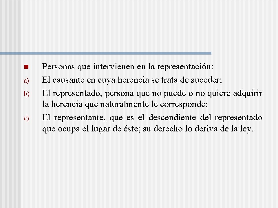 n a) b) c) Personas que intervienen en la representación: El causante en cuya n a) b) c) Personas que intervienen en la representación: El causante en cuya