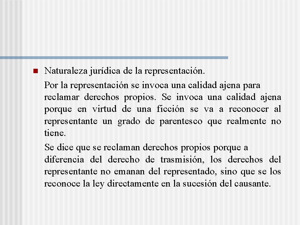 n Naturaleza jurídica de la representación. Por la representación se invoca una calidad ajena n Naturaleza jurídica de la representación. Por la representación se invoca una calidad ajena