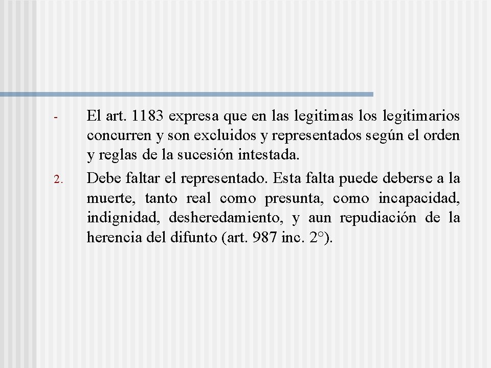 - 2. El art. 1183 expresa que en las legitimas los legitimarios concurren y - 2. El art. 1183 expresa que en las legitimas los legitimarios concurren y