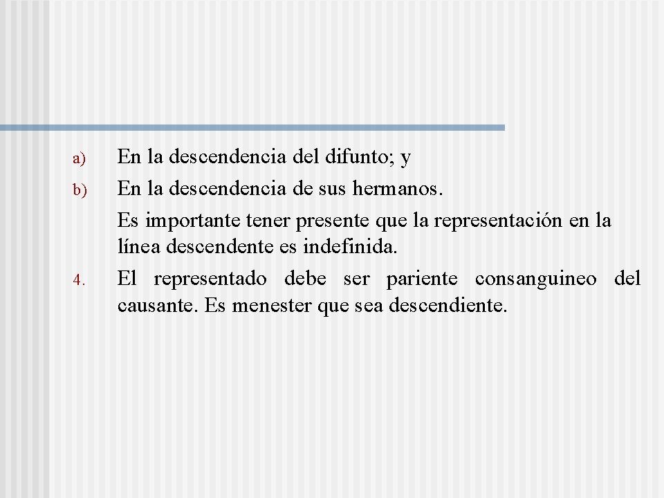 a) b) 4. En la descendencia del difunto; y En la descendencia de sus a) b) 4. En la descendencia del difunto; y En la descendencia de sus