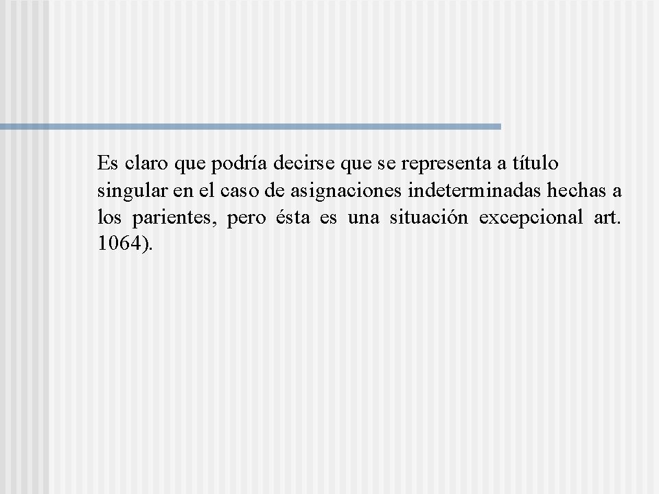 Es claro que podría decirse que se representa a título singular en el caso Es claro que podría decirse que se representa a título singular en el caso