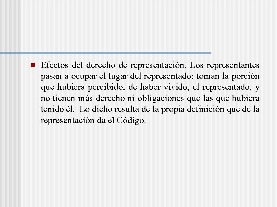 n Efectos del derecho de representación. Los representantes pasan a ocupar el lugar del n Efectos del derecho de representación. Los representantes pasan a ocupar el lugar del