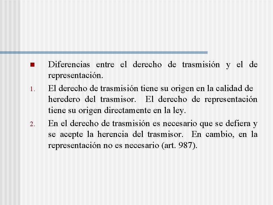 n 1. 2. Diferencias entre el derecho de trasmisión y el de representación. El n 1. 2. Diferencias entre el derecho de trasmisión y el de representación. El