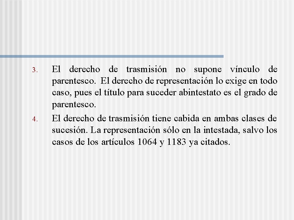 3. 4. El derecho de trasmisión no supone vínculo de parentesco. El derecho de 3. 4. El derecho de trasmisión no supone vínculo de parentesco. El derecho de
