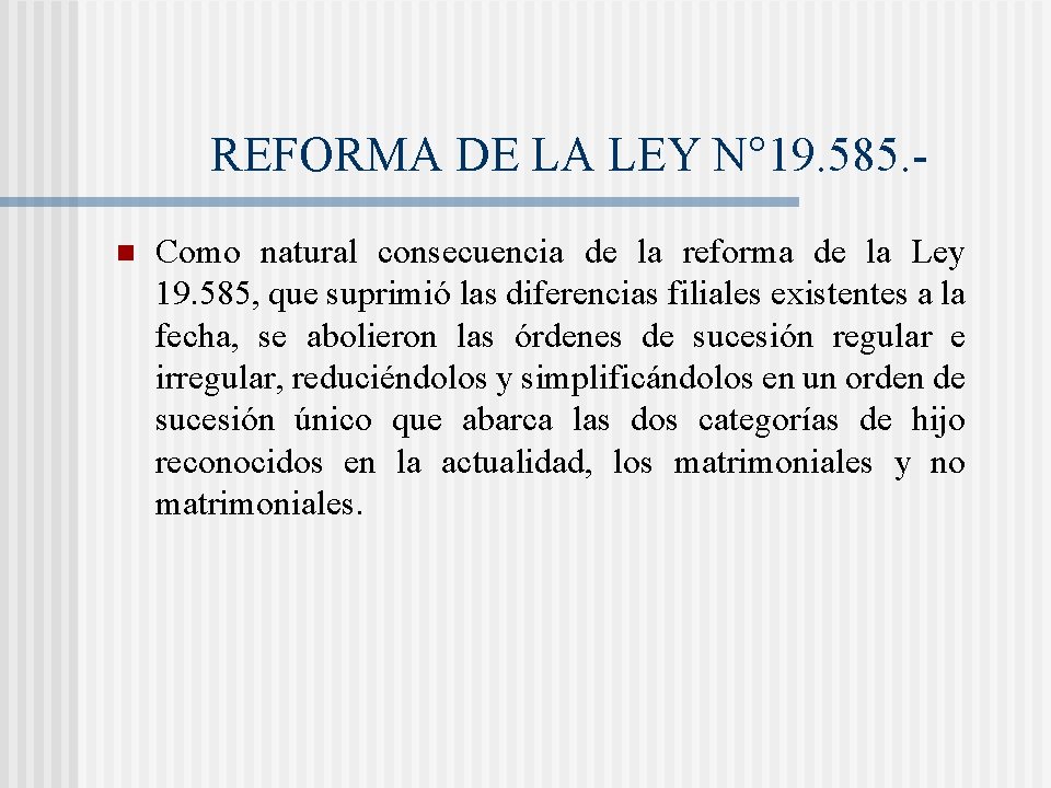 REFORMA DE LA LEY N° 19. 585. n Como natural consecuencia de la reforma REFORMA DE LA LEY N° 19. 585. n Como natural consecuencia de la reforma